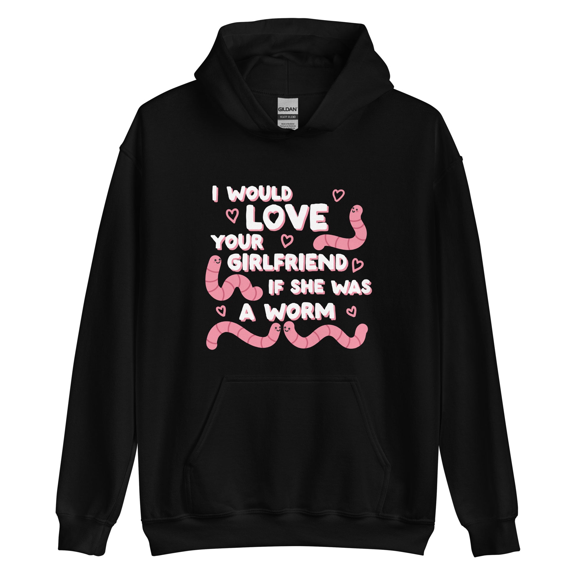 A black hooded sweatshirt featuring text that reads "I would love your girlfriend if she was a worm". Cute cartoon worms and hearts surround the text.