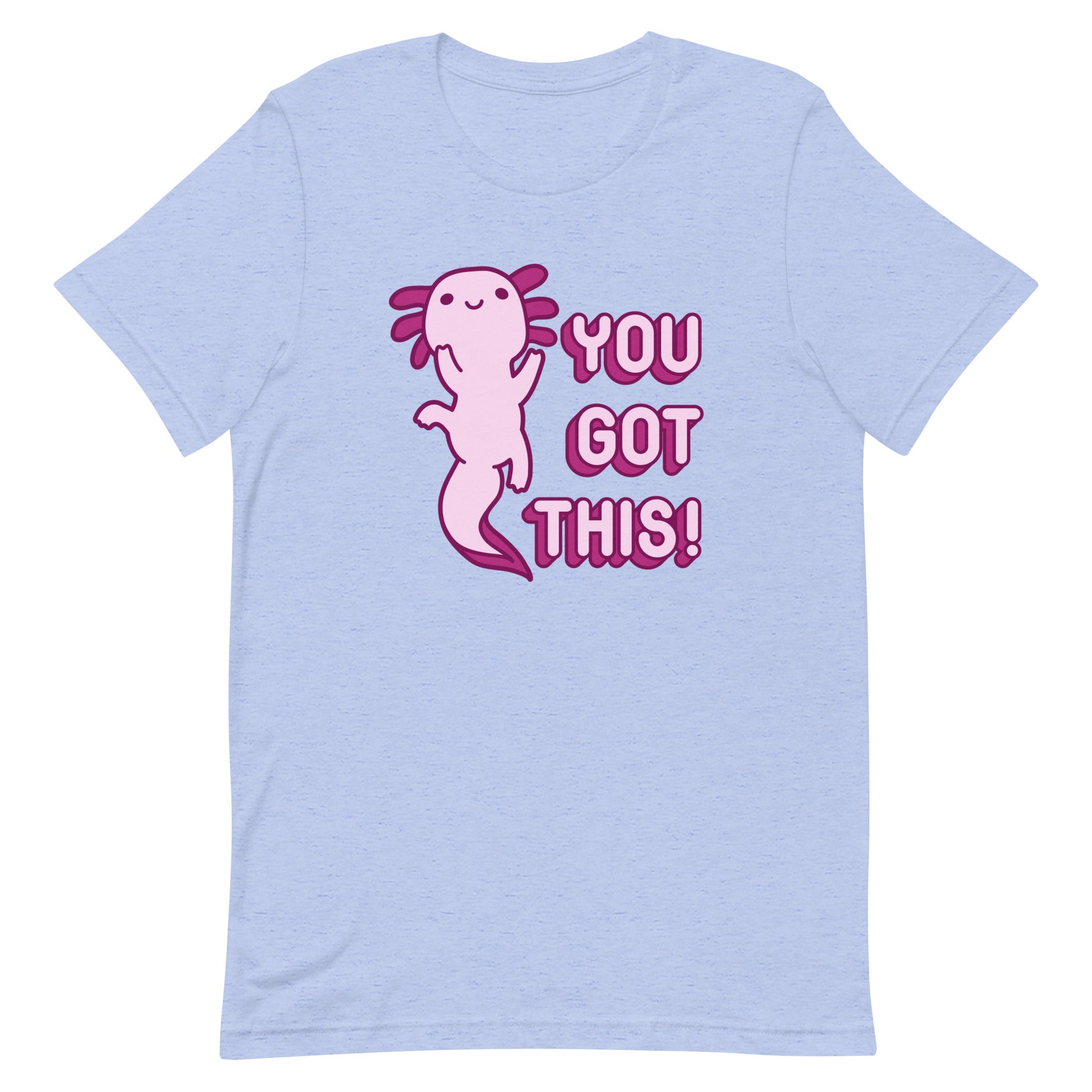 A heathered light blue t-shirt featuring a smiling axolotl and pink bubble letters that read "You got this!"