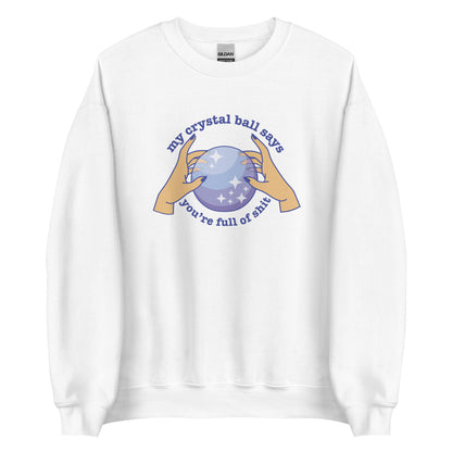 A white blue crewneck sweatshirt with a picture of hands on a crystal ball and text reading "My crystal ball says you're full of shit"