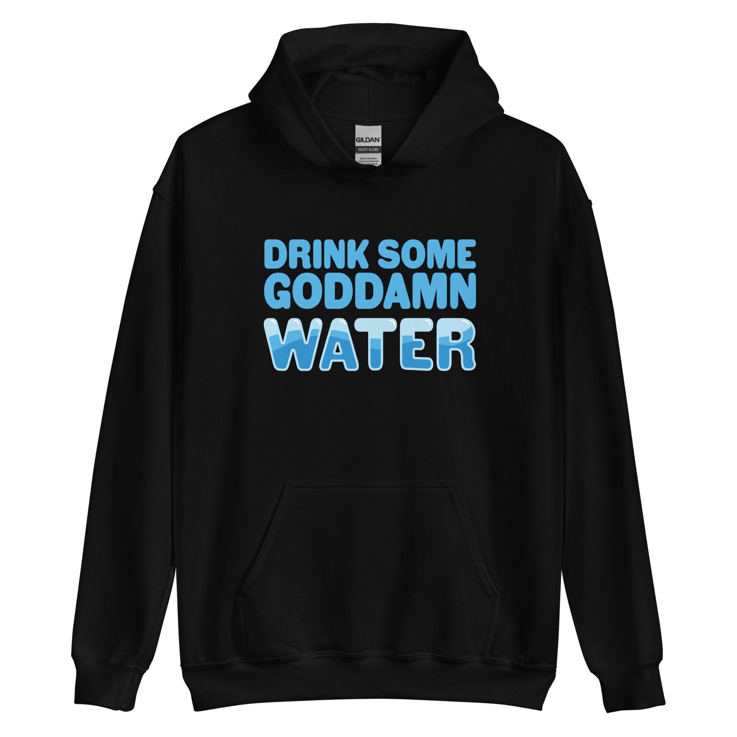 A black hooded sweatshirt with bold blue text reading "Drink some goddamn water"