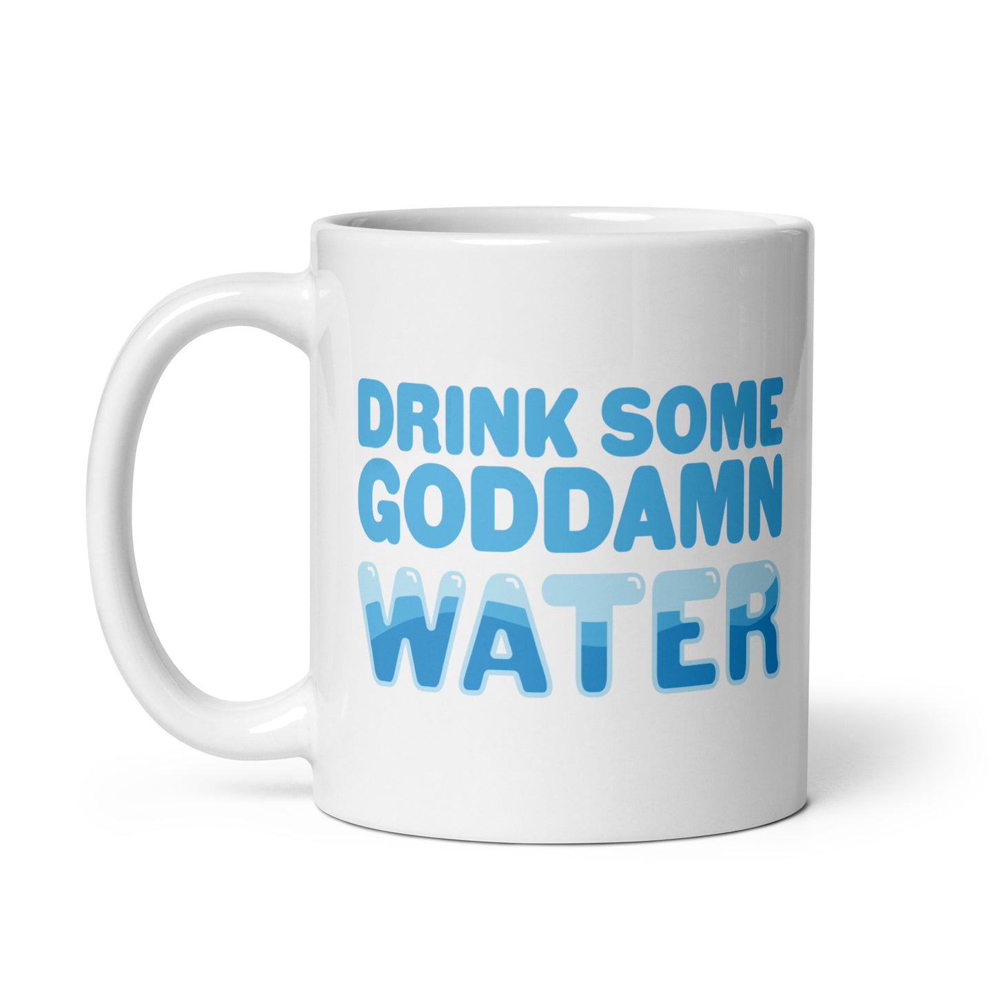 A white 11 ounce ceramic mug with blue bubble letters that read "Drink some goddamn water"