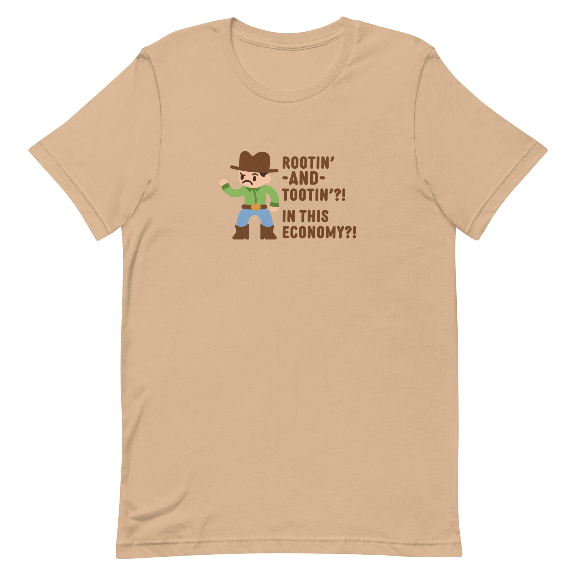 A tan crewneck t-shirt featuring an illustration of a confused-looking cowboy wearing a green shirt. Text to the right of the cowboy reads "Rootin' AND tootin'?! In this economy?!"