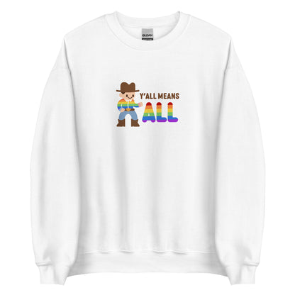 A white crewneck sweatshirt featuring an illustration of a smiling cowboy wearing a rainbow striped shirt. Text alongside the cowboy reads "Y'all means ALL". The word "ALL" is rainbow-colored to match the cowboy's shirt.