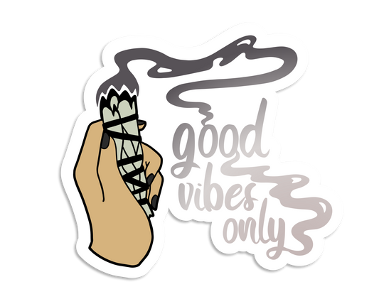 A diecut sticker featuring a picture of a hand holding a sage stick and text reading "Good Vibes Only"