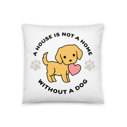 A white, 18" x 18" pillow featuing a cute, stylized illustration of a Golden Retriever holding a heart in its mouth. Text in a circle around the dog reads "A house is not a home without a dog"