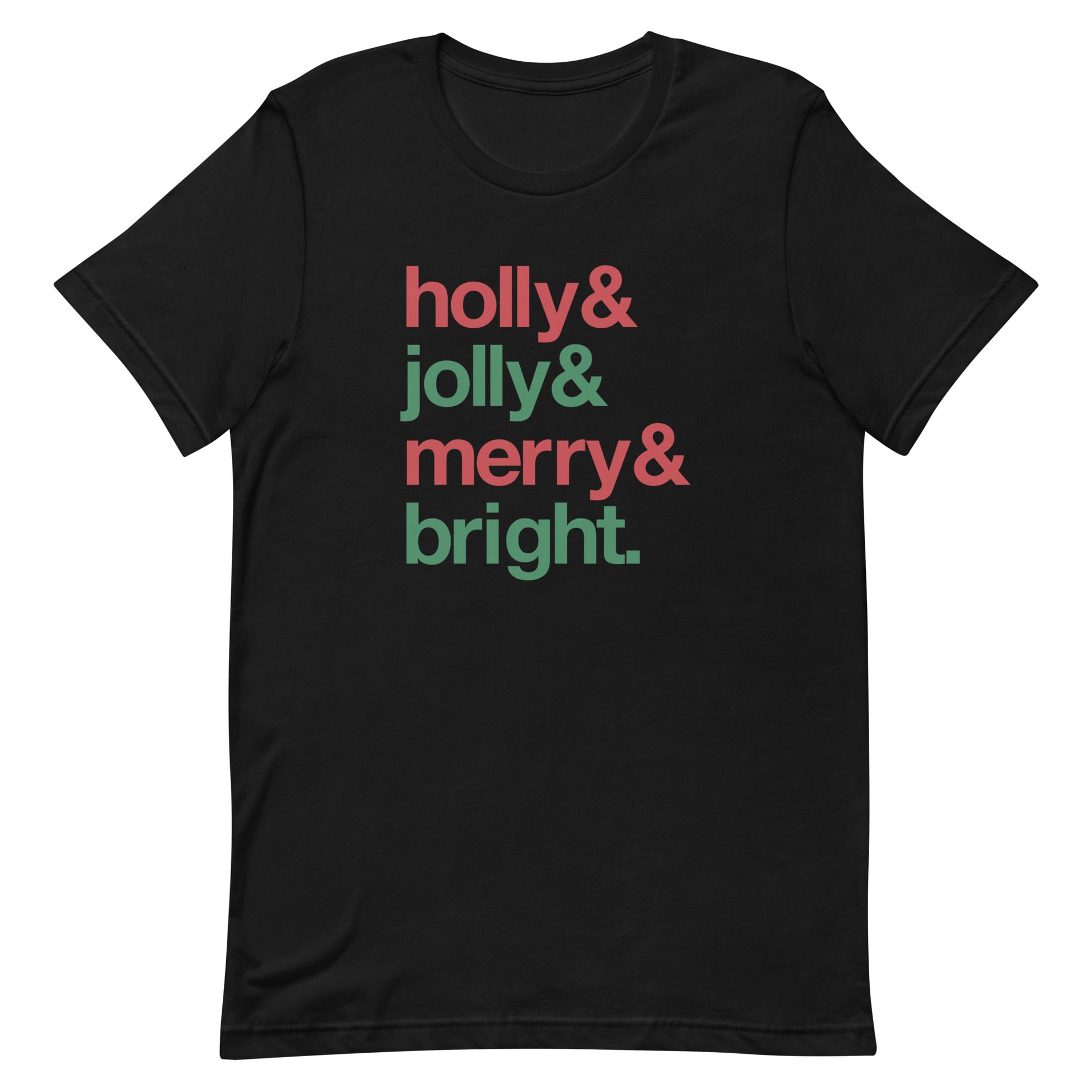 A black crewneck t-shirt with four lines of red and green text that read "Holly & Jolly & Merry & Bright."