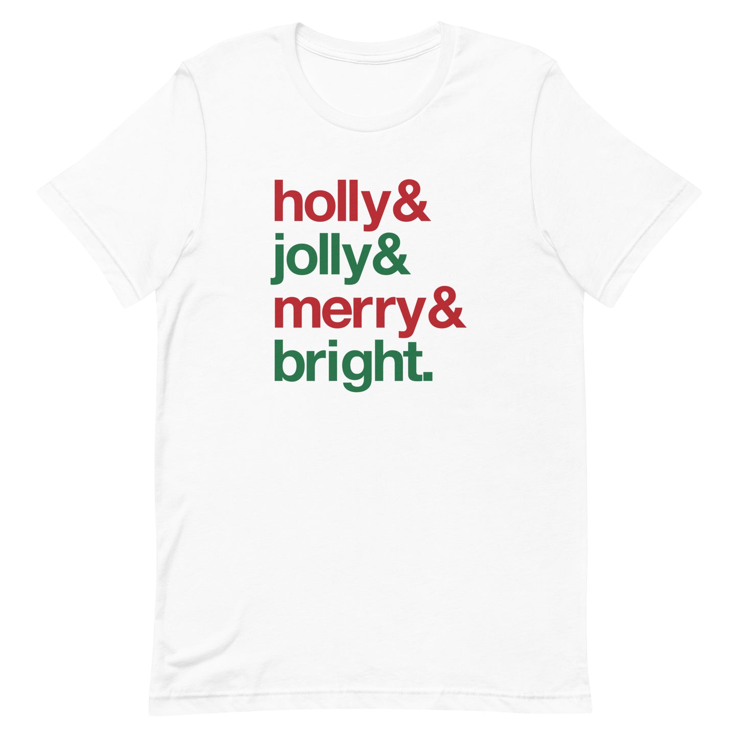 A white crewneck t-shirt with four lines of red and green text that read "Holly & Jolly & Merry & Bright."