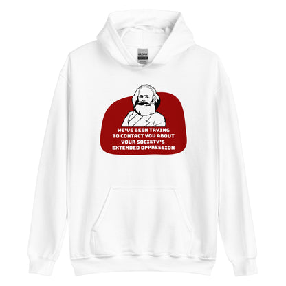 A white hooded sweatshirt featuring a black and white illustration of Karl Marx wearing a telemarketer headset. Text beneath Marx reads "We've been trying to contact you about your society's extended oppression." in a blocky font.