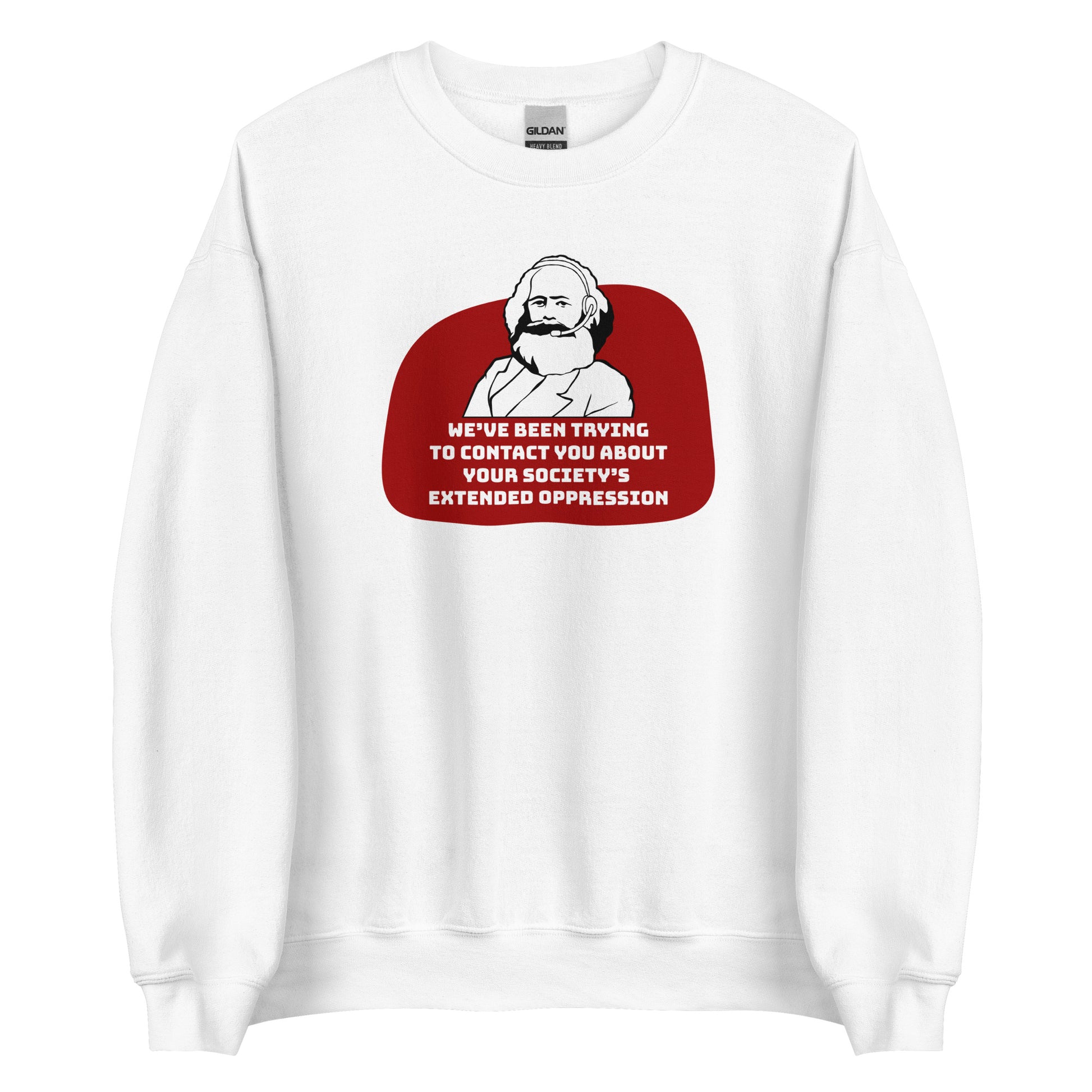 A white crewneck sweatshirt featuring a black and white illustration of Karl Marx wearing a telemarketer headset. Text beneath Marx reads "We've been trying to contact you about your society's extended oppression." in a blocky font.