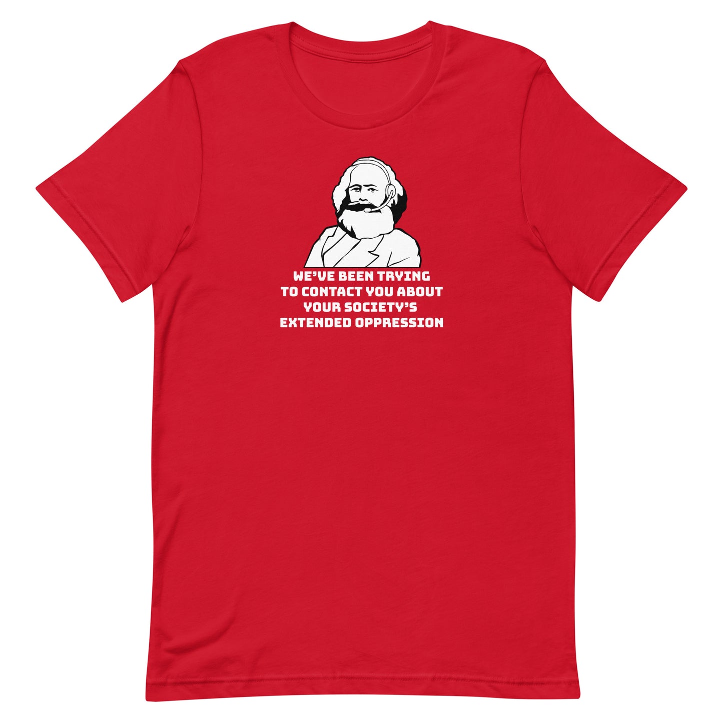 A red crewneck t-shirt featuring a black and white illustration of Karl Marx wearing a telemarketer headset. Text beneath Marx reads "We've been trying to contact you about your society's extended oppression." in a blocky font.