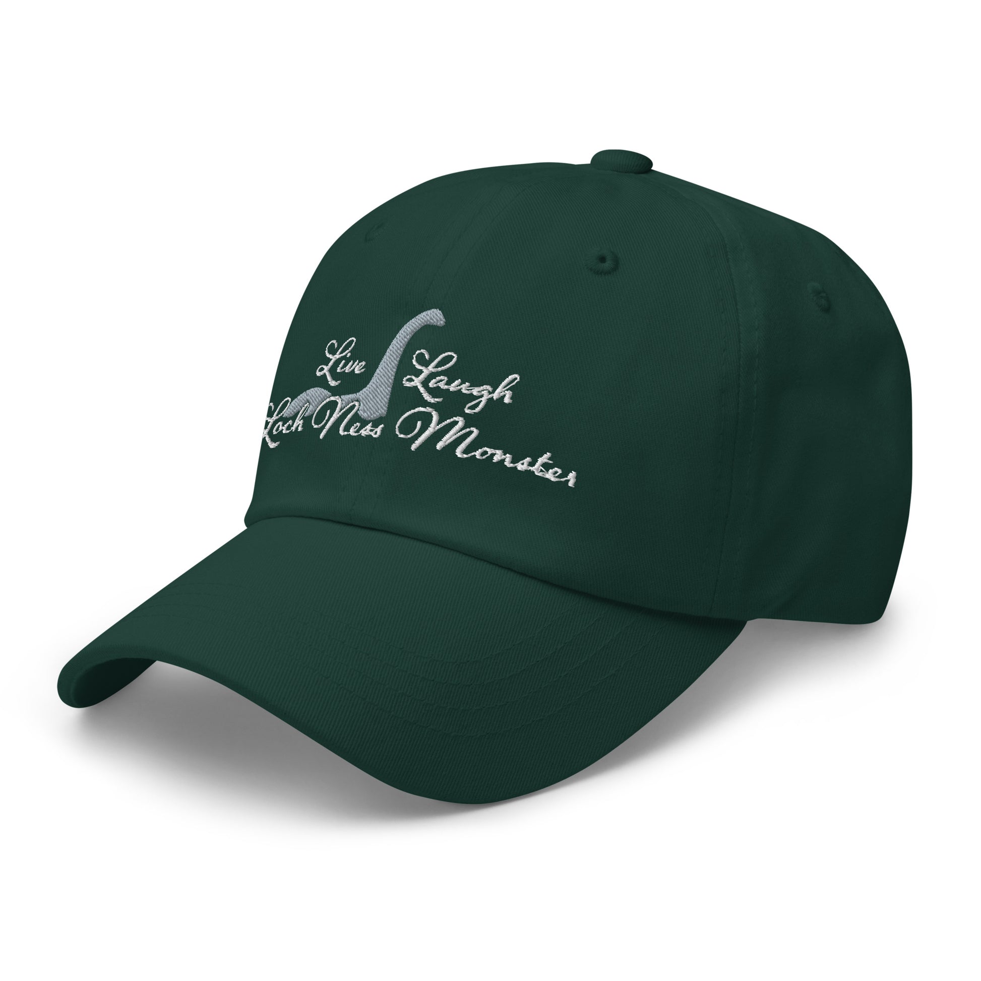 An image of a forest green baseball cap facing slightly to the left. White embroidered text decorates the front of the hat reading "Live Laugh Loch Ness Monster" with a silhouette of Nessie.