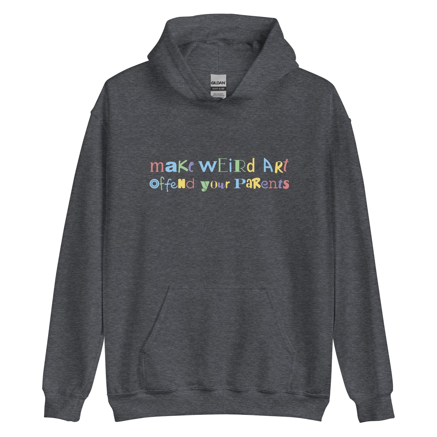 A dark grey hooded sweatshirt featuring text that reads "make weird art, offend your parents" in a mix of different font styles and colors