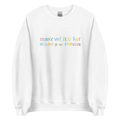 A white crewneck sweatshirt featuring text that reads "make weird art, offend your parents" in varying fonts and colors