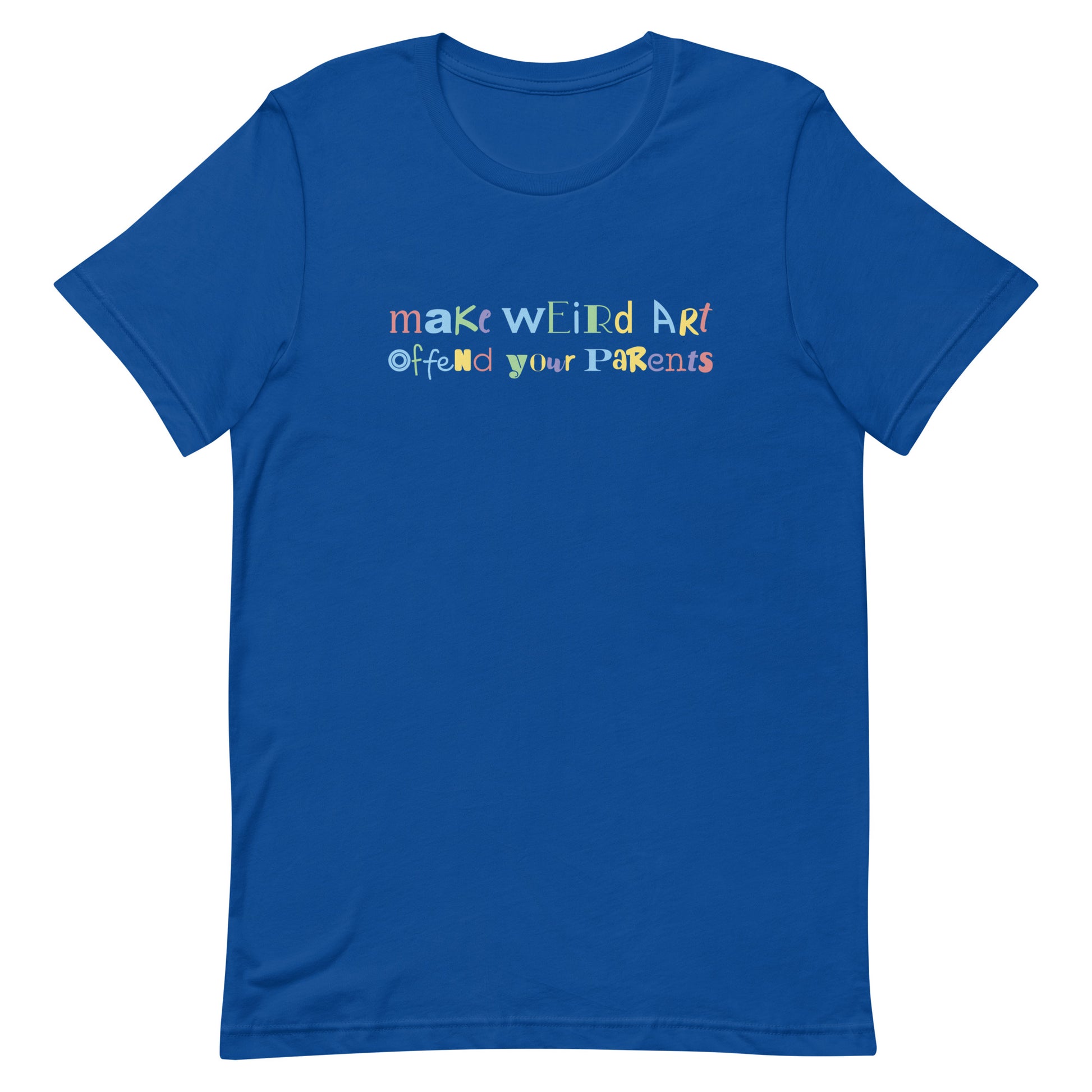 A blue crewneck t-shirt with text that reads "make weird art, offend your parents". The text is a scrambled collection of different colors and fonts.