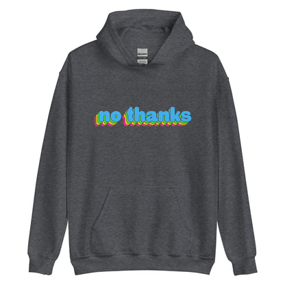 A dark heather grey hooded sweatshirt featuring large, colorful bubble text that reads "no thanks".