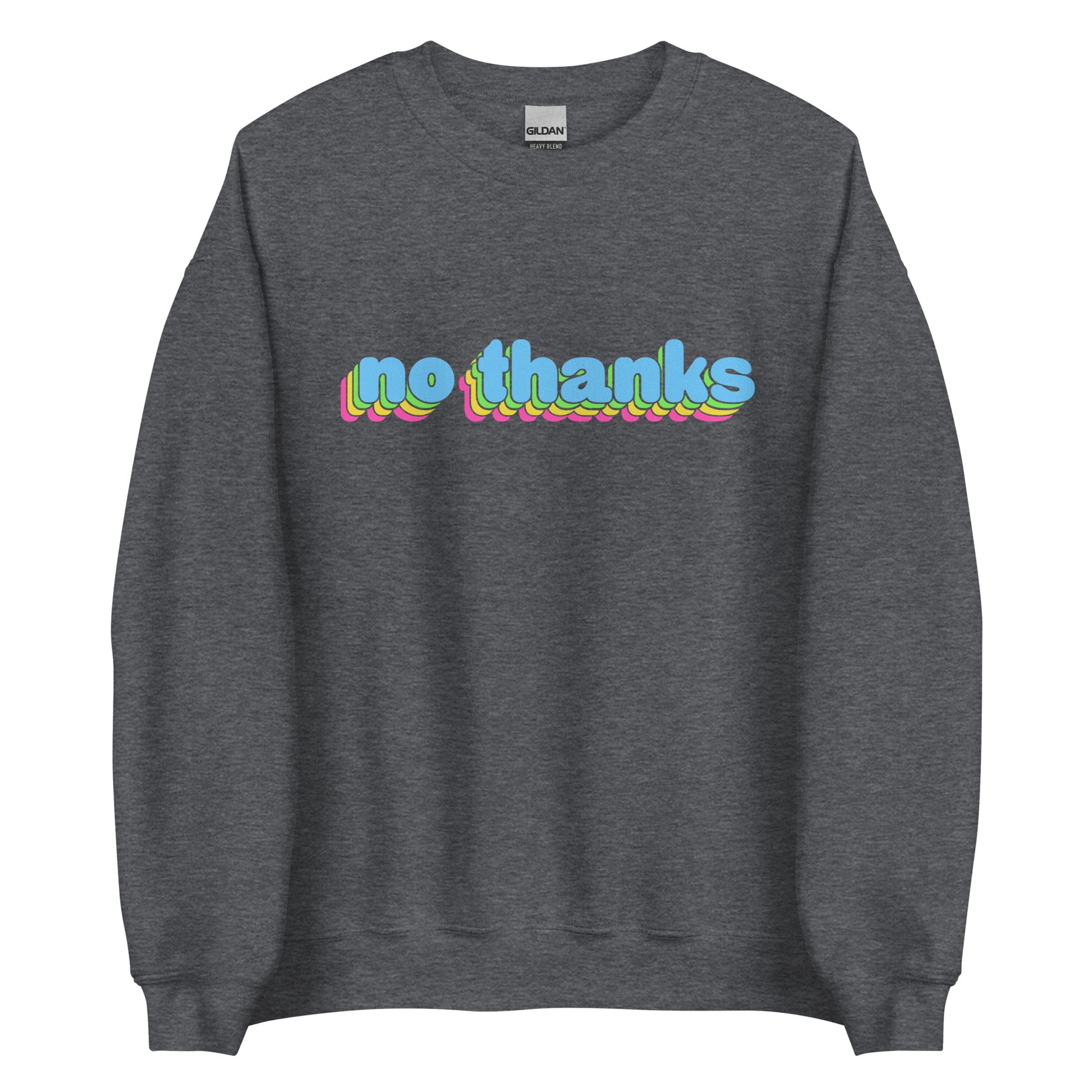 A dark heather grey crewneck sweatshirt featuring colorful bubble text reading "no thanks"