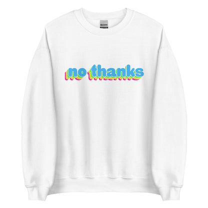 A white crewneck sweatshirt featuring colorful bubble text reading "no thanks"