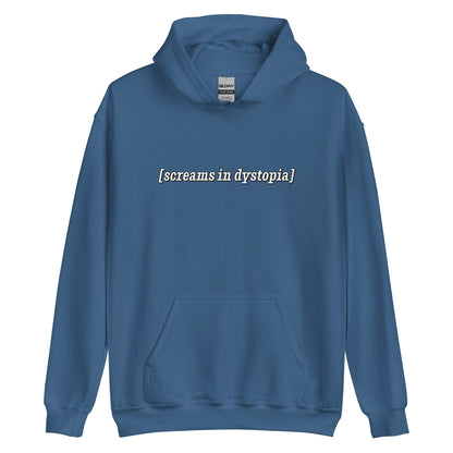A blue hooded sweatshirt with white text in the style of subtitles. The text reads "[screams in dystopia]".