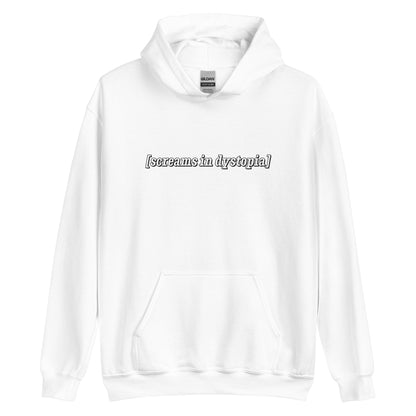 A white hooded sweatshirt with white text in the style of subtitles. The text reads "[screams in dystopia]".
