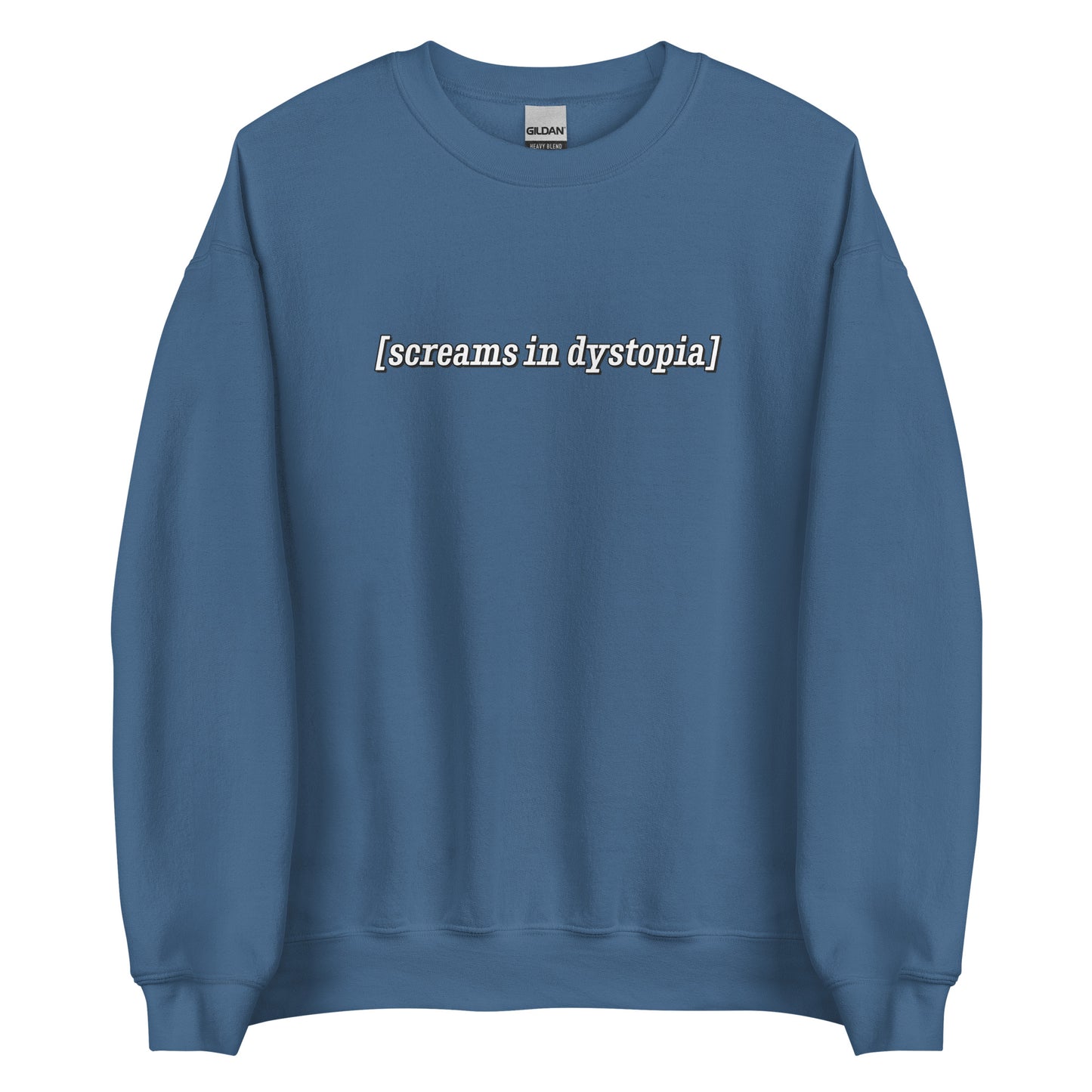 A blue crewneck sweatshirt with white text in the style of subtitles. The text reads "[screams in dystopia]".