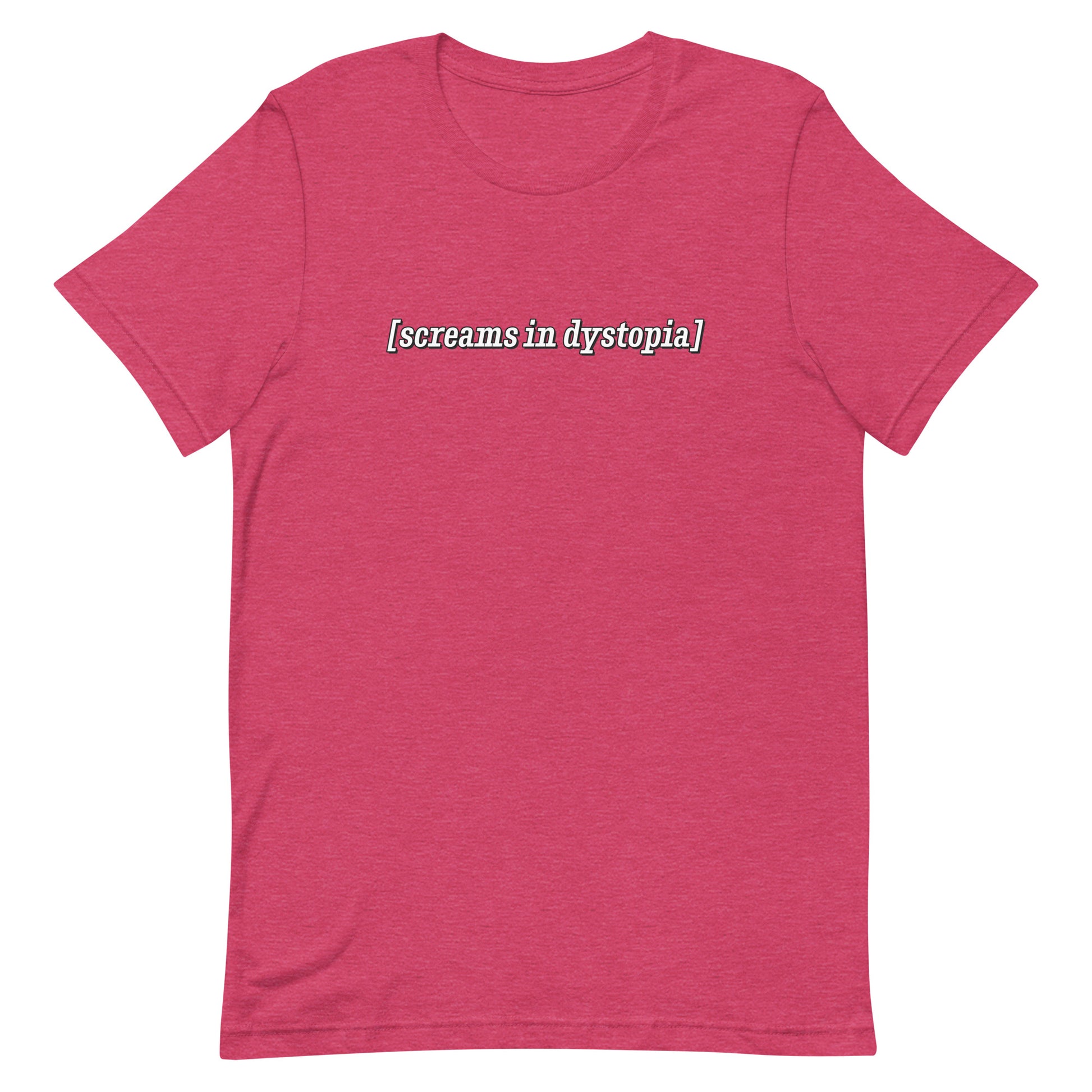 A heathered pink crewneck t-shirt with white text in the style of subtitles. The text reads "[screams in dystopia]".
