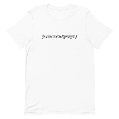 A white crewneck t-shirt with white text in the style of subtitles. The text reads "[screams in dystopia]".
