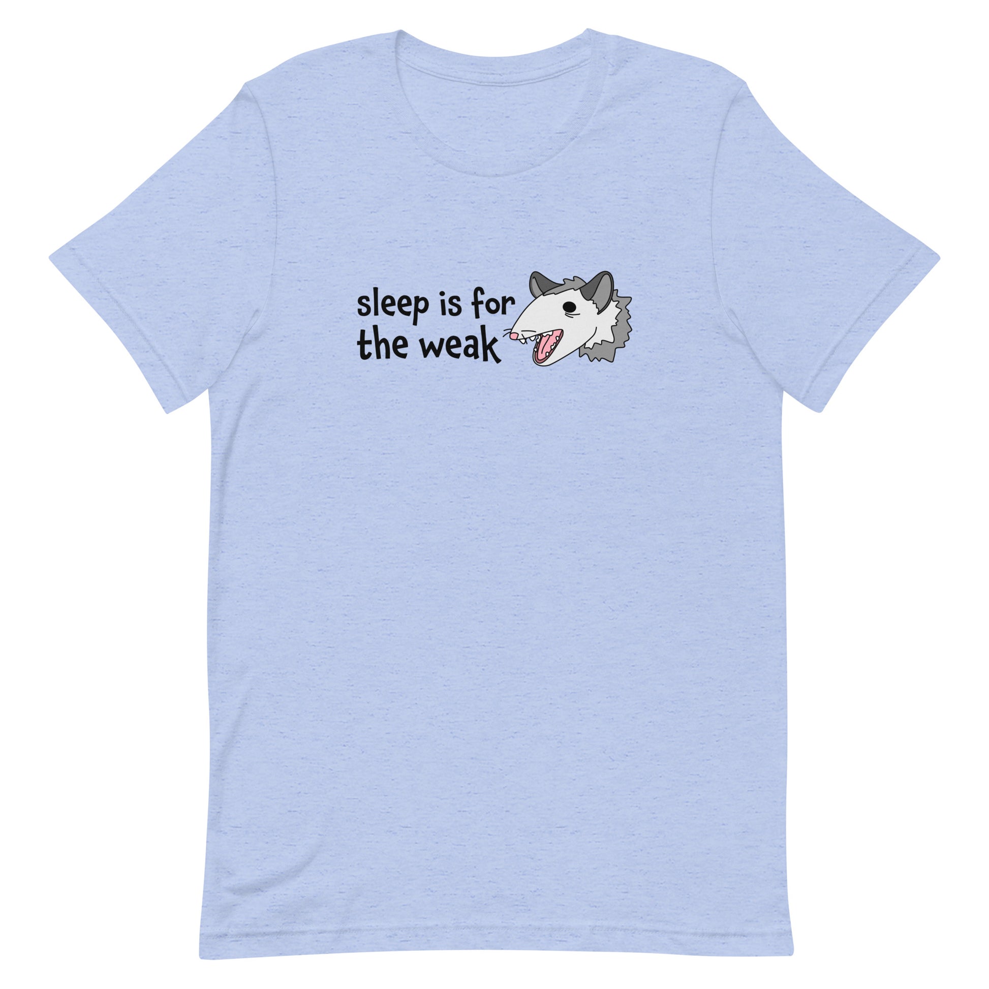 A light blue crewneck t-shirt featuring an illustration of an opossum with its mouth open, as if it was yelling. Text alongside the opossum reads "sleep is for the weak"