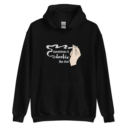 A black hooded sweatshirt featuring an illustration of a hand holding a smoking joint. Text alongside the hand reads "Sometimes it doobie like that" with the word "doobie" made of smoke from the joint.