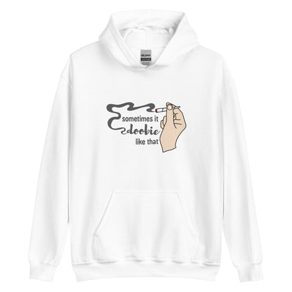 A white hooded sweatshirt featuring an illustration of a hand holding a smoking joint. Text alongside the hand reads "Sometimes it doobie like that" with the word "doobie" made of smoke from the joint.