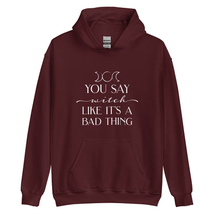 A maroon hooded sweatshirt featuring the triple goddess symbol and text reading "You say witch like it's a bad thing"