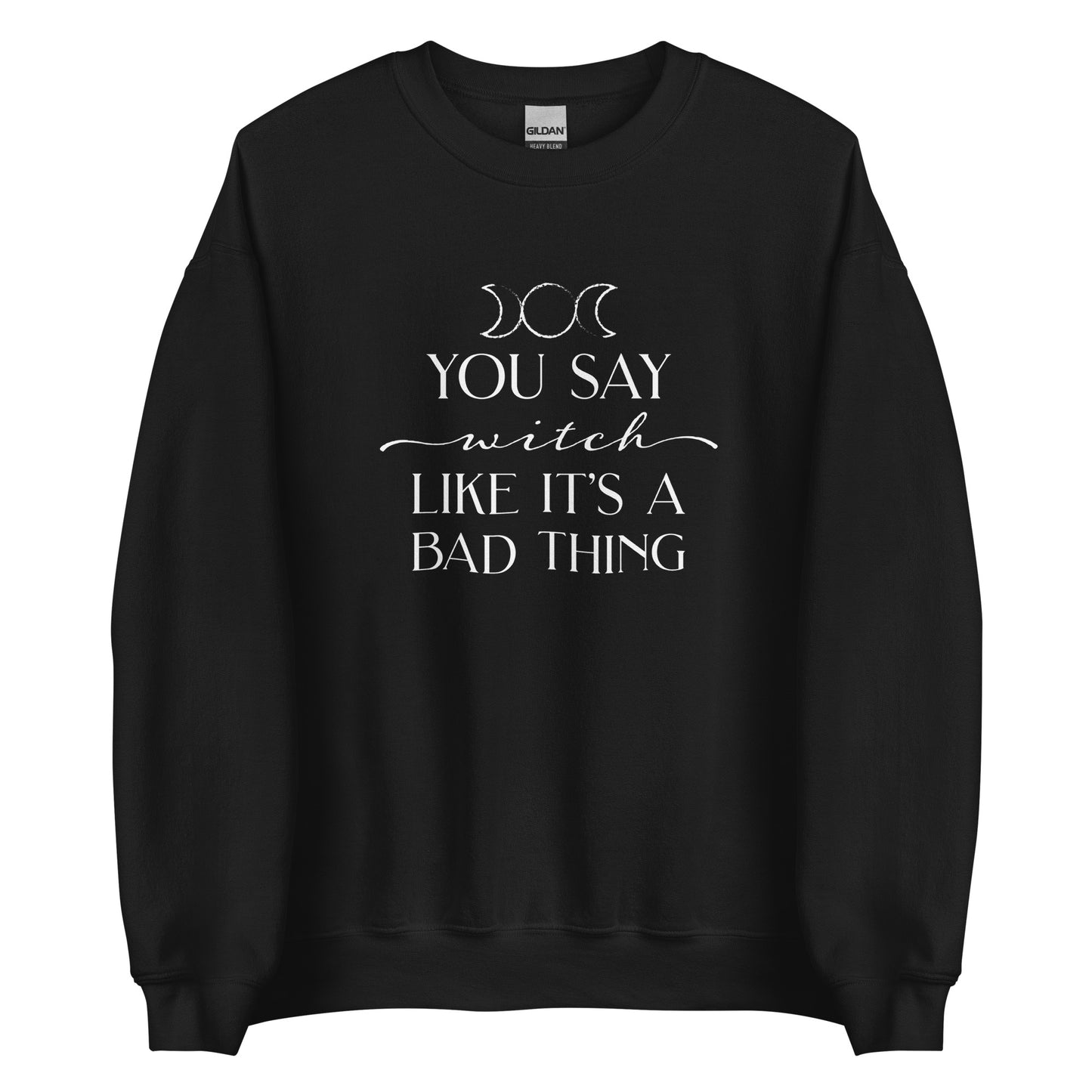 A black crewneck sweatshirt featuring the triple goddess symbol and text reading "You say witch like it's a bad thing"