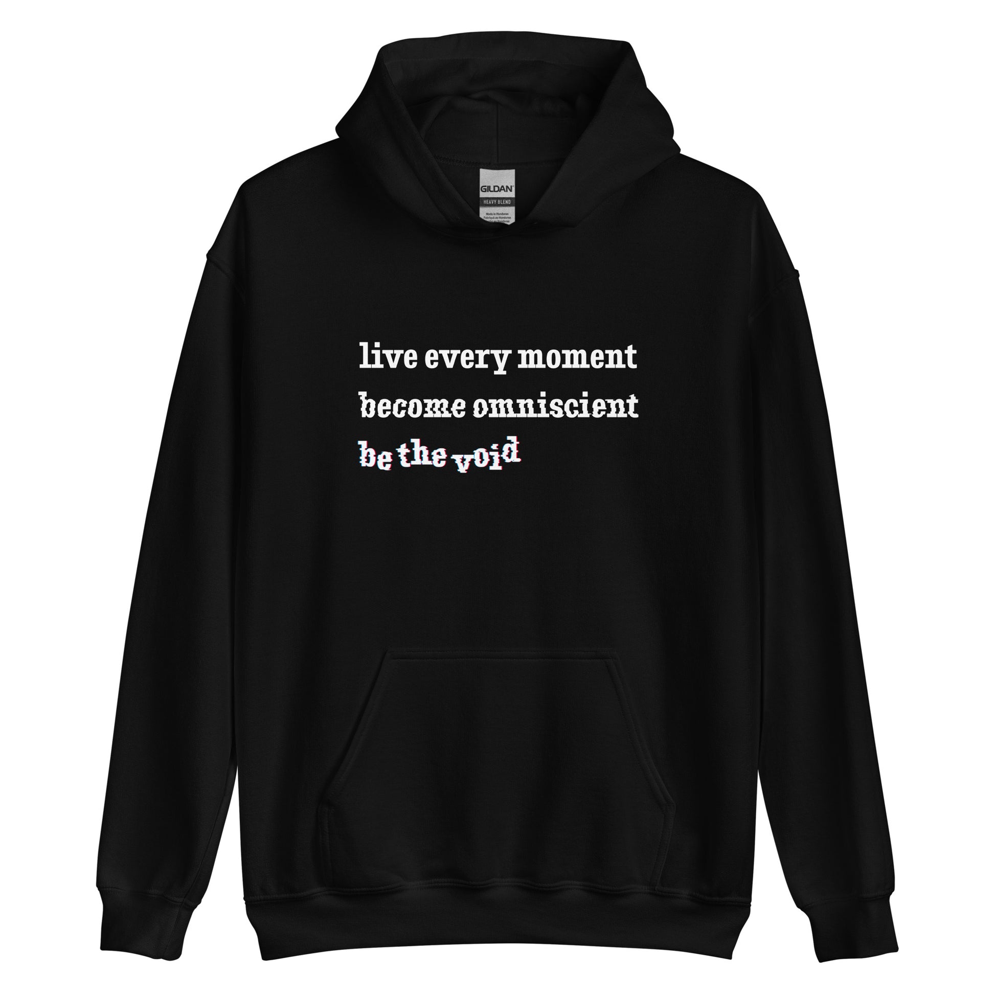 A black hooded sweatshirt featuring text reading "live every moment, become omniscient, be the void" in an increasingly distorted font.