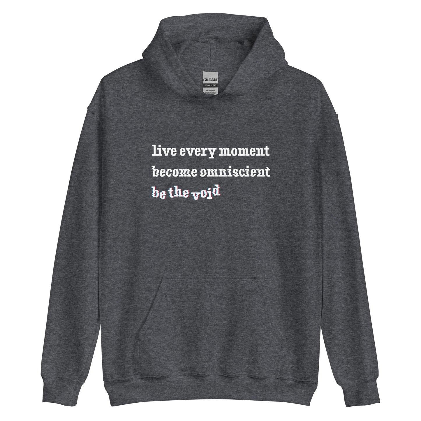 A dark heather grey hooded sweatshirt featuring text reading "live every moment, become omniscient, be the void" in an increasingly distorted font.