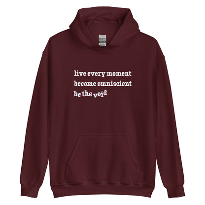 A maroon hooded sweatshirt featuring text reading "live every moment, become omniscient, be the void" in an increasingly distorted font.
