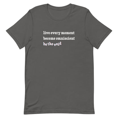 A grey crewneck t-shirt featuring text reading "live every moment, become omniscient, be the void" in an increasingly distorted font.